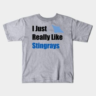 I just really like stingrays Kids T-Shirt